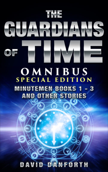 The Guardians of Time Omnibus Special Edition:  Minutemen Books 1 – 3 and Other Stories